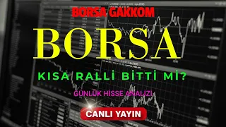 BORSA DA KISA RALLİ BİTTİ Mİ?