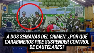 A dos semanas del crimen: ¿Por qué Carabineros pide suspender control de cautelares?