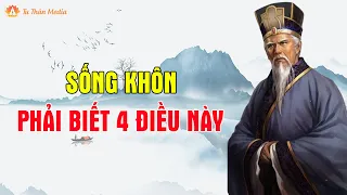 Cổ Nhân Dạy: Sống Khôn Nhất Định Phải Biết 4 Điều Này | Tu Thân