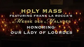 CATHEDRALS ACROSS AMERICA - 2024-02-10 - HOLY MASS FEATURING FRANK LA ROCCA'S MESSE DES MALADES: HON