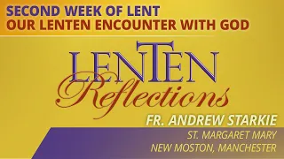 Lenten Reflections - 2023-03-05 - Second Week of Lent: Our Lenten Encounter with God