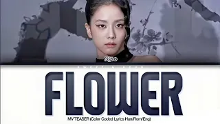 [TEASER] JISOO 'FLOWER' Lyrics (지수 꽃 가사) (Color Coded Lyrics Han/Rom/Eng)