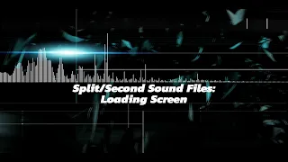 Split/Second Sound Files: Loading Screen