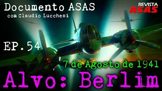 7 de Agosto de 1941 – Alvo: Berlim – #Documento Revista Asas Ep 054