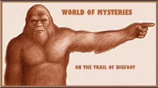 World Of Mysteries - On The Trail Of Bigfoot (2002).