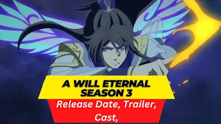 A Will Eternal Season 3 Release Date | Trailer | Cast | Expectation | Ending Explained