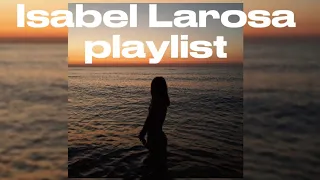 Isabel LaRosa playlist 🌸🤍