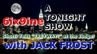 A TONIGHT SHOW with JACK FROST : Shotti yells "TREYWAY!" at the Judge