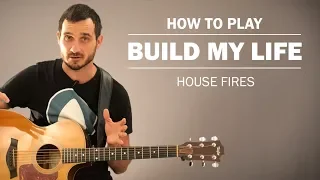 Build My Life (House Fires) | How To Play On Guitar
