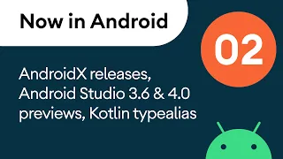 Now in Android: 02 - AndroidX releases, Android Studio 3.6 & 4.0 previews, Kotlin typealias