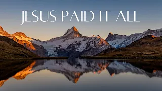 Jesus Paid It All | Instrumental Piano and Violin music