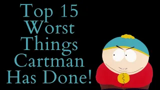 Top 15 Worst Things Eric Cartman Has Done (South Park Video Essay) (Top 10 List)