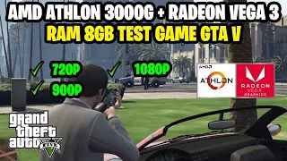 AMD Athlon 3000G (NO OC) Radeon VEGA 3 + RAM 8GB Test game GTA V (720P, 900P, 1080P)