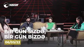 Bir Gün Sizdə, Bir Gün Bizdə - (Həftənin Finalı)  06.05.2022