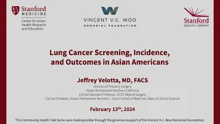 Lung cancer Screening, Incidence, and Outcomes in Asian Americans (5 minute version)