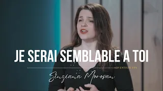 Je serai semblable à Toi - Sînziana Morosan (voix LIVE) | #adventisteffn