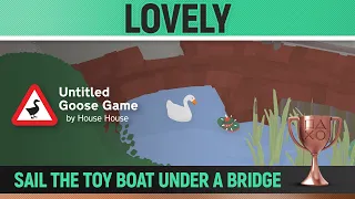 Untitled Goose Game - Lovely 🏆 - Trophy Guide - Sail the toy boat under a bridge