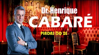 Piadas do Zé - Dr Henrique e o Cabaré
