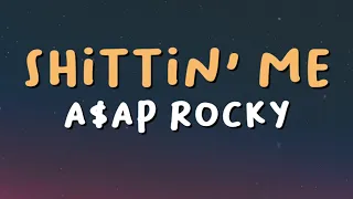 A$AP Rocky - Shittin' Me (Lyrics)