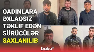 Qadınlara əxlaqsız təklif edən sürücülər saxlanılıb - BAKU TV