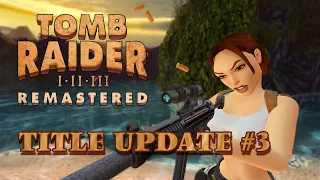 Tomb Raider I - III Remastered - Title Update 3 *Patch Notes*