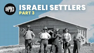 Israeli Settlers - Settlements Part 3 | History of Israel Explained | Unpacked