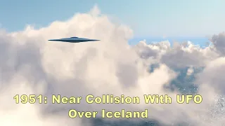 1951: Near Collision With UFO Over Iceland