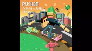 Pusher - Clear ft.  Mothica (Shawn Wasabi Remix)