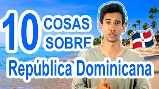 10 COSAS QUE DEBES SABER DE REPÚBLICA DOMINICANA | José Liranzo