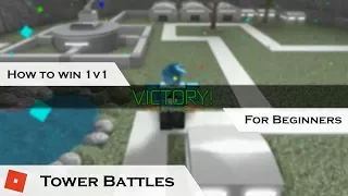 How to win 1v1 for Beginners | Tower Battles [ROBLOX] | Beginner's Guide/Strategy