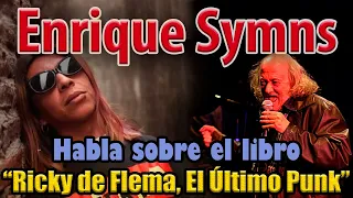 Enrique Symns habla sobre "Ricky de Flema, el último punk"