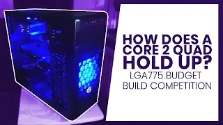 How does a Core 2 Quad Q9300 Hold Up in 2019? | LGA775 Budget Build Competion