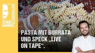 Schnelles Pasta mit Burrata und Speck „Live on Tape“ Rezept von Steffen Henssler