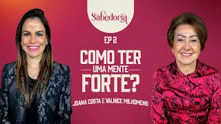 COMO TER UMA MENTE FORTE? (Joana Costa) EP 59 | ft. Valnice Milhomens