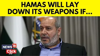 Israel Vs Hamas | Hamas Is Ready To 'Lay Down Weapons If A Two-State Solution Is Implemented' | N18V