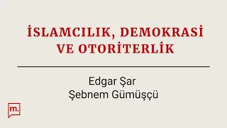 İslamcılık, demokrasi ve otoriterlik: Türkiye, Tunus, Mısır deneyimleri ne gösteriyor?