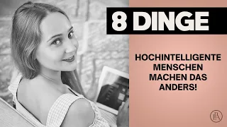 Hochintelligente Menschen machen DIESE 8 Dinge anders!