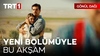 Gönül Dağı Yeni Bölümüyle Bu Akşam TRT 1'de! @GonulDagiTRT