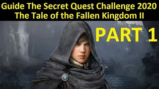 Guide The Secret Quest Challenge 2020 The Tale of the Fallen Kingdom II PART 1 (TimeStamp Available)