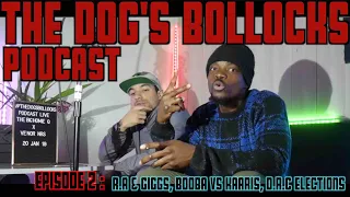 The Dog's Bollocks Podcast - Episode 2 (RA & GIGGS, BOOBA vs KAARIS, D.R Congo elections)