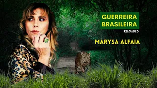 MARYSA ALFAIA - GUERREIRA BRASILEIRA (RELOADED)