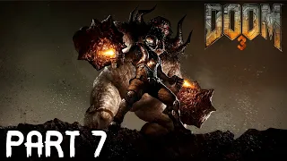 FIGHTING THROUGH HELL | DOOM 3 2004 | PART 7 (No Commentary)