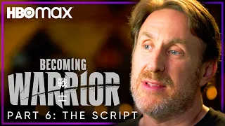 Becoming Warrior | Part 6: The Script | HBO Max