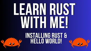 Learn Rust with Me! Part 1 - Installing Rust and Hello World!