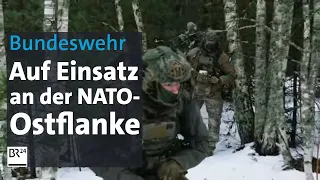 Bundeswehr vor neuen Herausforderungen: Einsatz an der NATO-Ostflanke | alpha thema | BR24