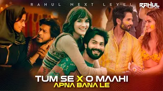 Tum Se X O Maahi X Apna Bana Le [Mashup] | Arijit Singh | Sachin-Jigar| RAHUL NEXT LEVEL