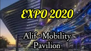 EXPO 2020 DUBAI - ALIF PAVILION (A MUST VISIT)