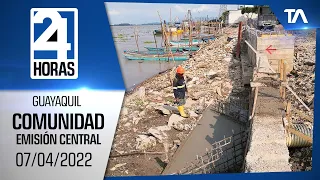 Noticias Guayaquil: Noticiero 24 Horas 07/04/2022 (De la Comunidad - Emisión Central)