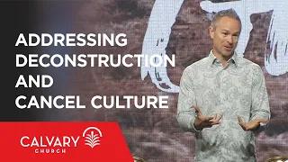 Addressing Deconstruction and Cancel Culture - Sean McDowell