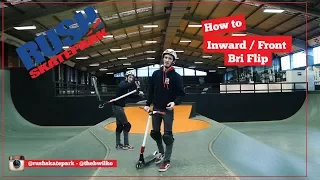 Rush Tutorial | Scooter | Inward / Front Bri Flip